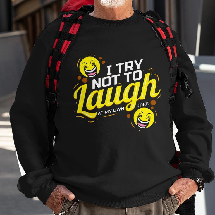 I Try Not To Laugh At My Own Jokes Funny Sweatshirt Gifts for Old Men