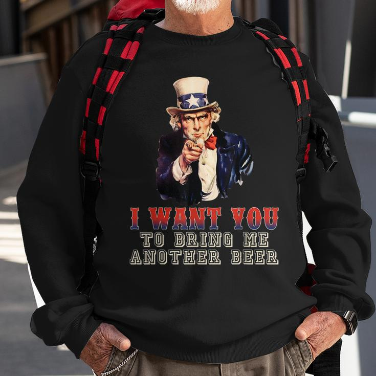 I Want You To Bring Me Another Beer Uncle Sam July 4Th Sweatshirt Gifts for Old Men