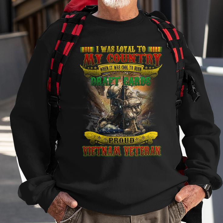 I Was Loyal To My Country When It Was Cool To Burn Draft Cards Proud Vietnam Veteran Sweatshirt Gifts for Old Men