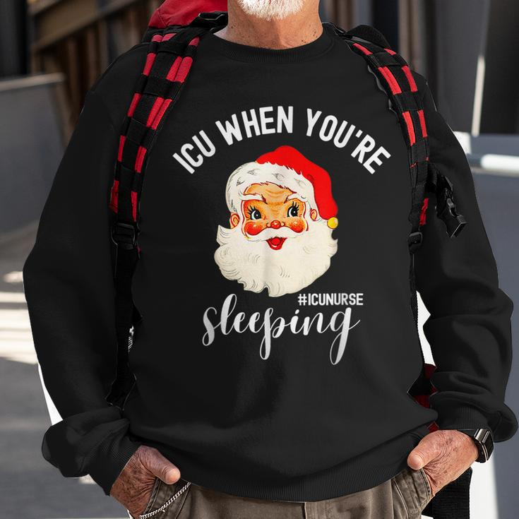 Icu When Youre Sleeping Funny Icu Nurse Christmas Santa Men Women Sweatshirt Graphic Print Unisex Gifts for Old Men