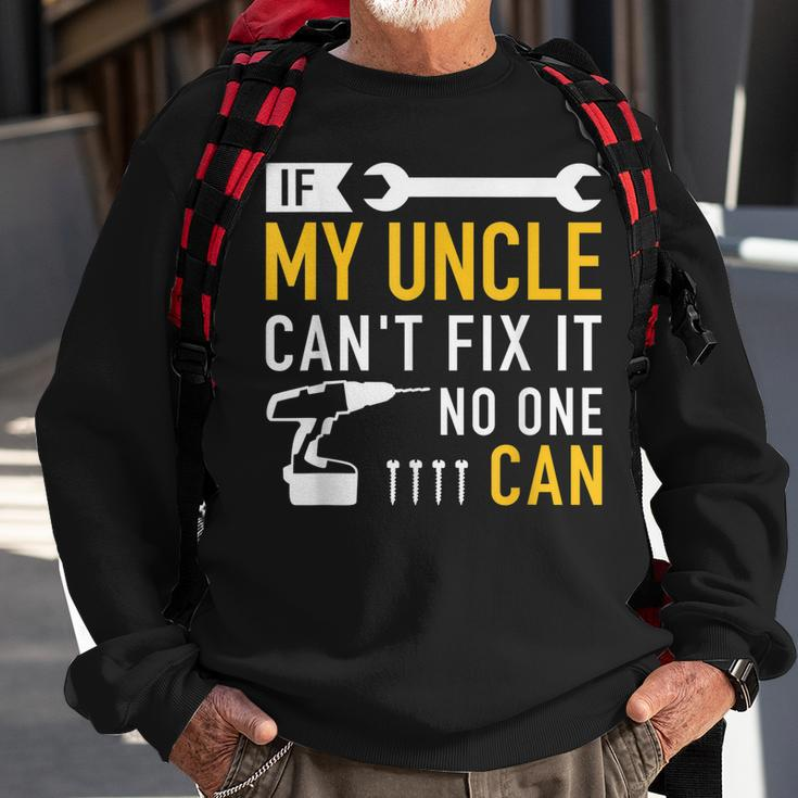 If My Uncle Cant Fix Ist No One Can Sweatshirt Gifts for Old Men