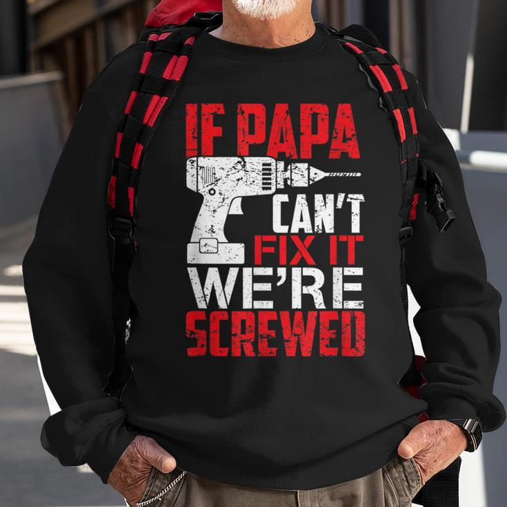 If Papa Cant Fix It Were ScrewedSweatshirt Gifts for Old Men