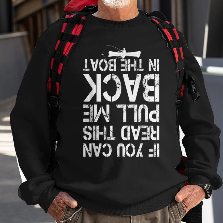 If You Can Read This Pull Me Back In The Boat Funny Fishing Sweatshirt Gifts for Old Men