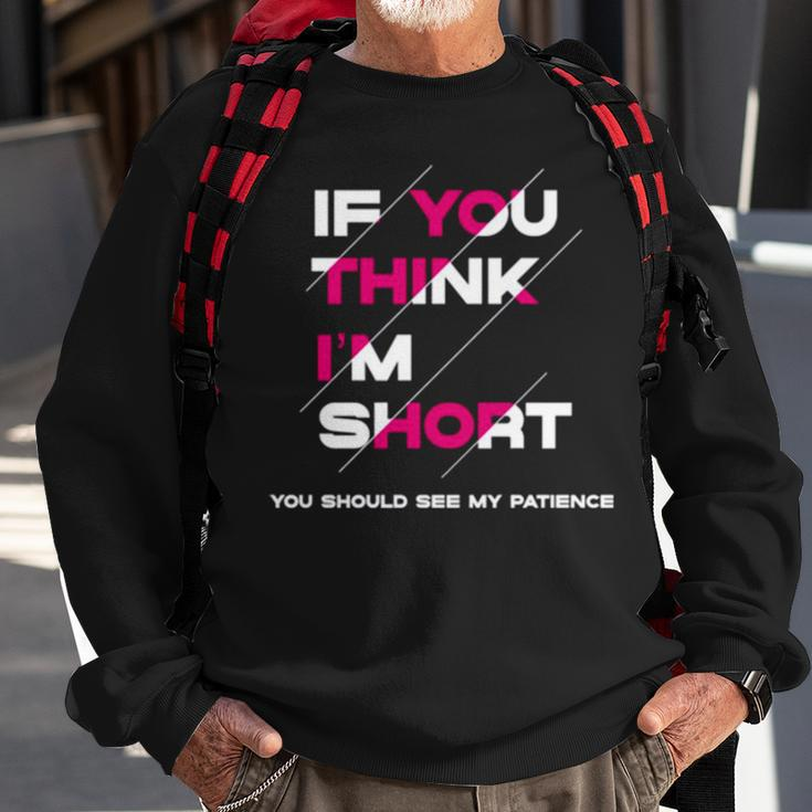 If You Think I’M Short A Million Little Things Sweatshirt Gifts for Old Men