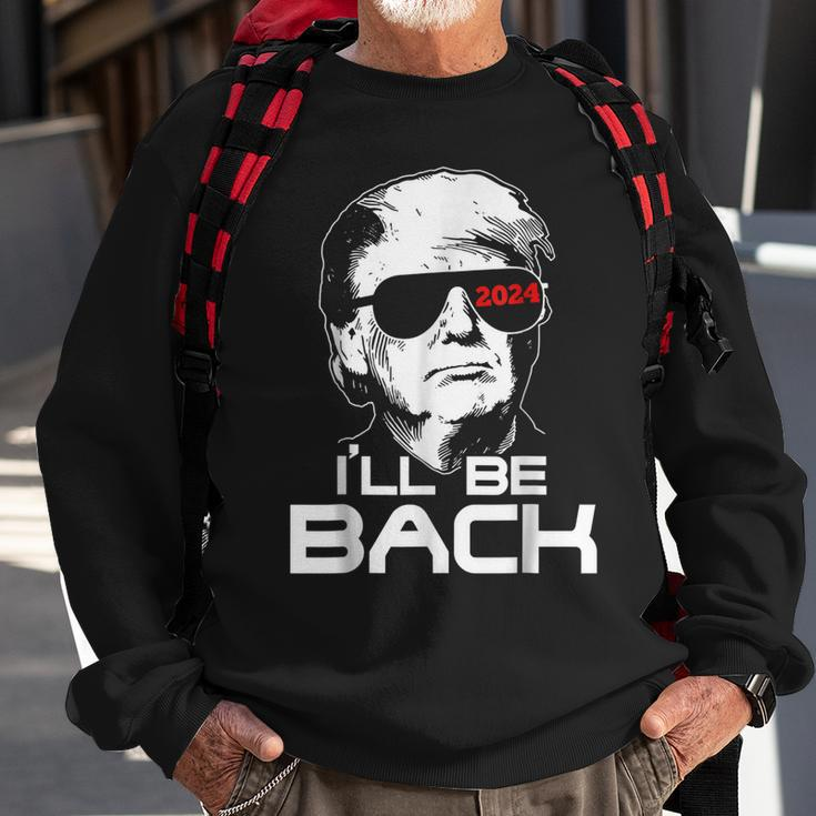 Ill Be Back Trump 2024 Sweatshirt Gifts for Old Men