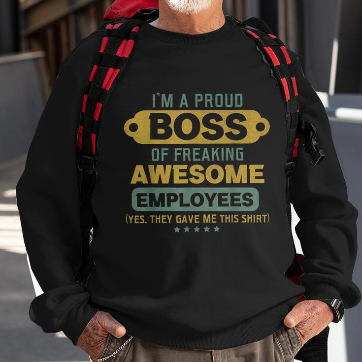 Im A Proud Boss Of Freaking Awesome Employees Funny Joke Sweatshirt Gifts for Old Men