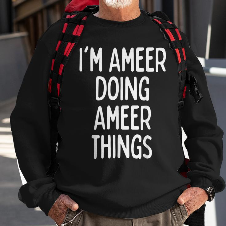 Im Ameer Doing Ameer Things Funny First Name Sweatshirt Gifts for Old Men