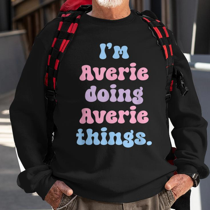 Im Averie Doing Averie Things Funny Name Sweatshirt Gifts for Old Men