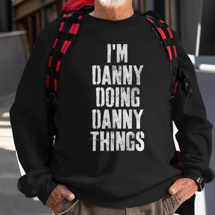 Im Danny Doing Danny Things Personalized First Name Sweatshirt Gifts for Old Men