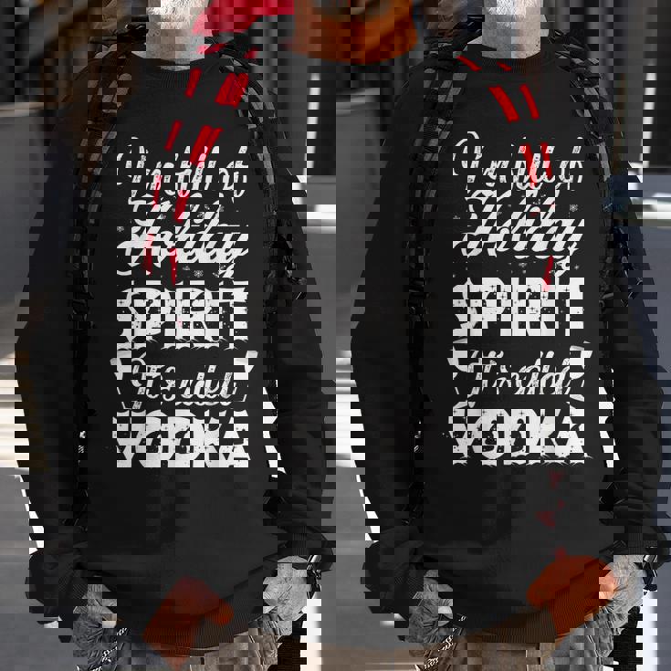 Im Full Of Holiday Spirit Its Called Vodka Men Women Sweatshirt Graphic Print Unisex Gifts for Old Men
