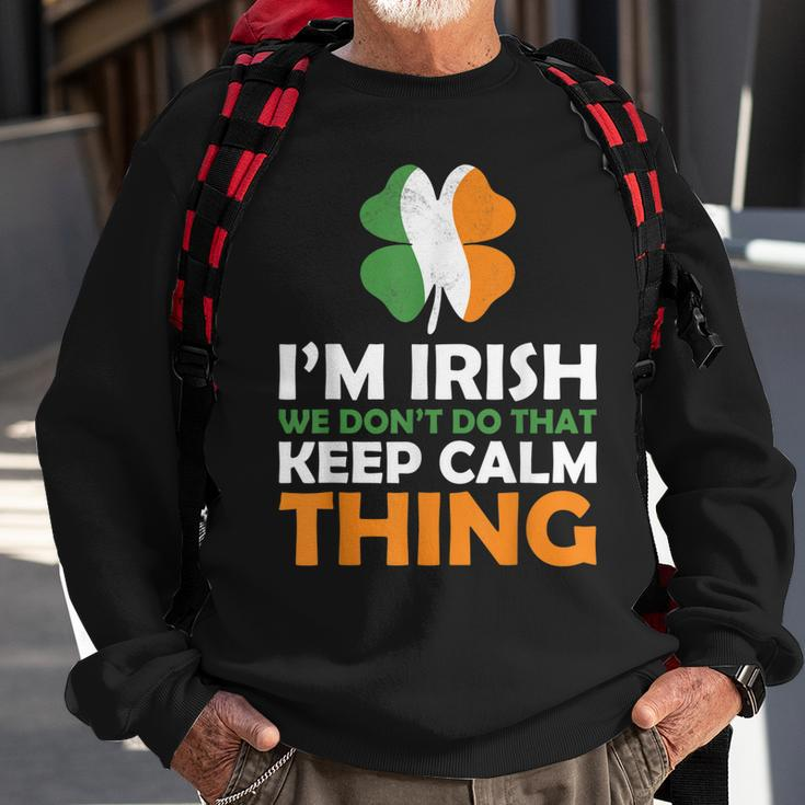 Im Irish We Dont Do That Keep Calm Thing Sweatshirt Gifts for Old Men