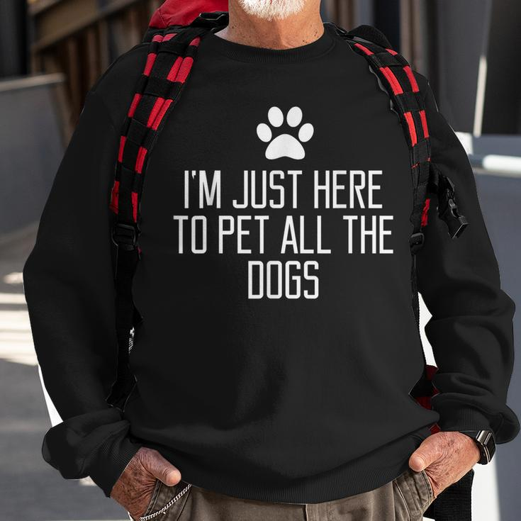 Im Just Here To Pet All The Dogs Funny Gift Saying Men Women Sweatshirt Graphic Print Unisex Gifts for Old Men