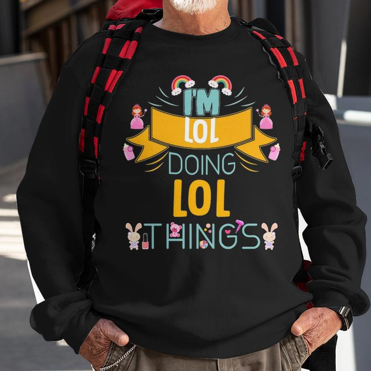 Im Lol Doing Lol Things Lol For Lol Sweatshirt Gifts for Old Men