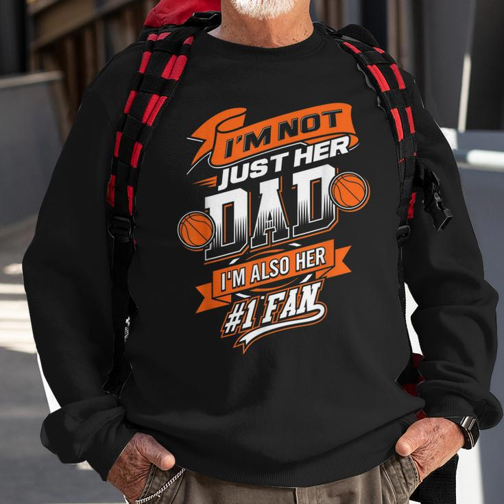 Im Not Just Her Dad Im Her Number 1 Fan Basketball Daddy Sweatshirt Gifts for Old Men