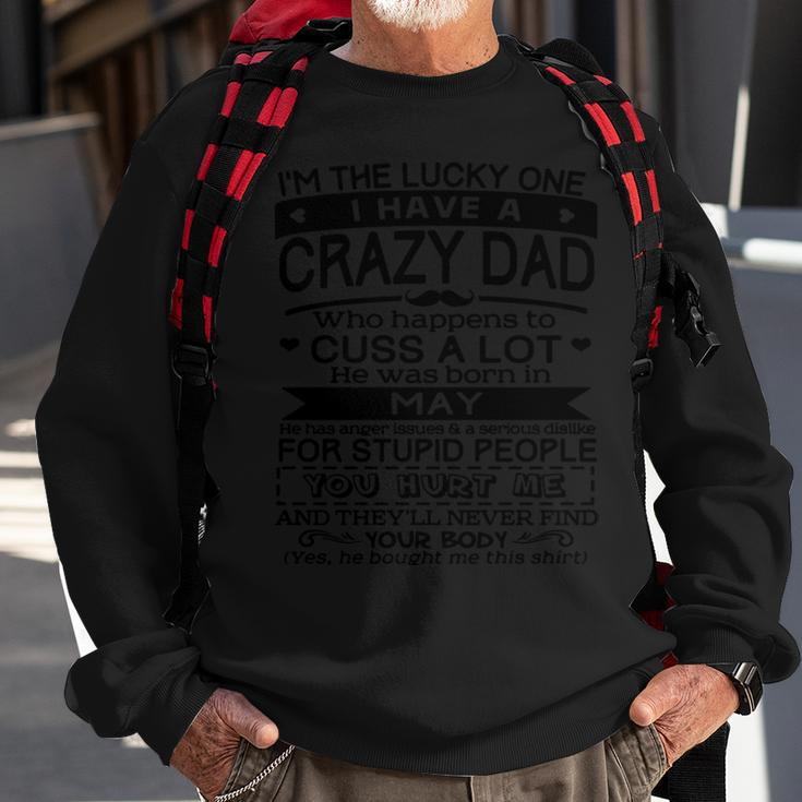I’M The Lucky One I Have A Crazy Dad May Birthday Gift Sweatshirt Gifts for Old Men
