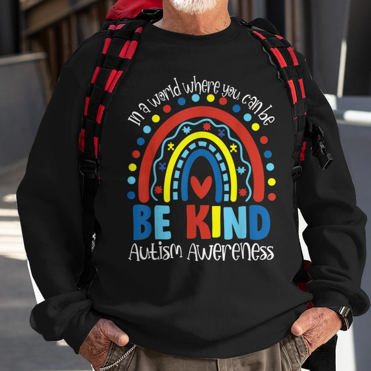 In A World Where You Can Be Anything Be Kind Autism Rainbow Sweatshirt Gifts for Old Men