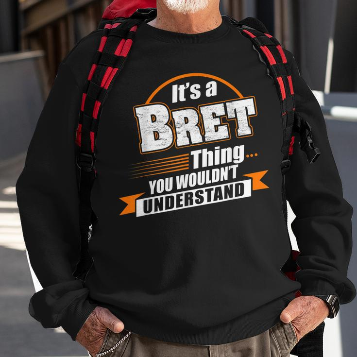 Its A Bret Thing You Wouldnt Understand Bret Named Sweatshirt Gifts for Old Men