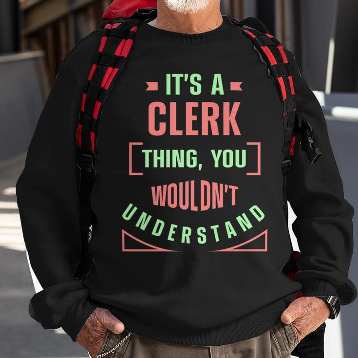 Its A Clerk Thing You Wouldnt Understand Banker Finance Sweatshirt Gifts for Old Men