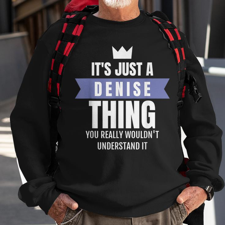 Its A Denise Thing You Probably Wouldnt Understand It Sweatshirt Gifts for Old Men