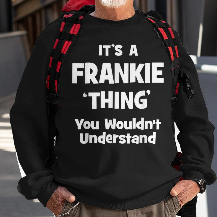 Its A Frankie Thing You Wouldnt Understand Funny Sweatshirt Gifts for Old Men