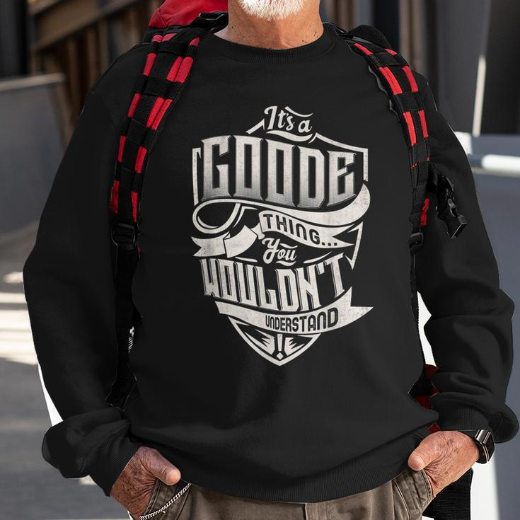 Its A Goode Thing You Wouldnt Understand Classic Name Sweatshirt Gifts for Old Men
