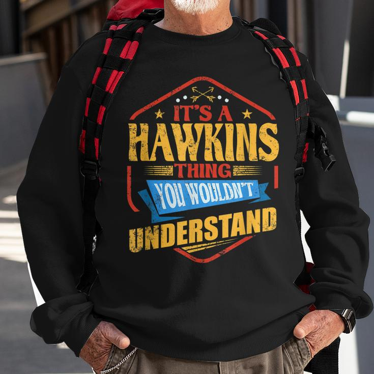Its A Hawkins Thing Funny Last Name Humor Family Name Sweatshirt Gifts for Old Men