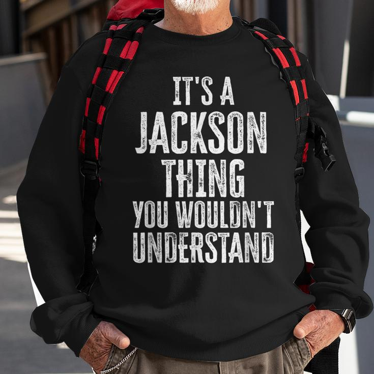 Its A Jackson Thing You Wouldnt Understand Family Name Sweatshirt Gifts for Old Men