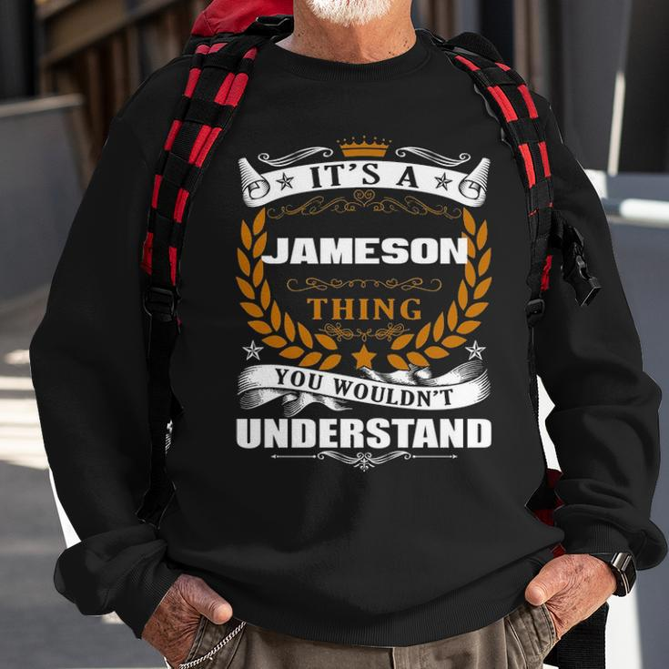 Its A Jameson Thing You Wouldnt Understand Jameson For Jameson Sweatshirt Gifts for Old Men