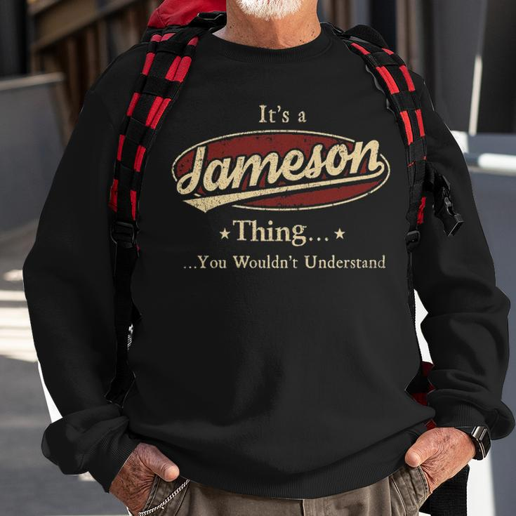 Its A Jameson Thing You Wouldnt Understand Personalized Name Gifts With Name Printed Jameson Sweatshirt Gifts for Old Men