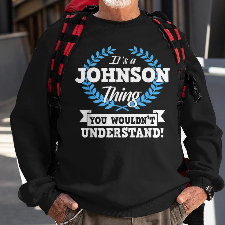Its A Johnson Thing You Wouldnt Understand Name Sweatshirt Gifts for Old Men