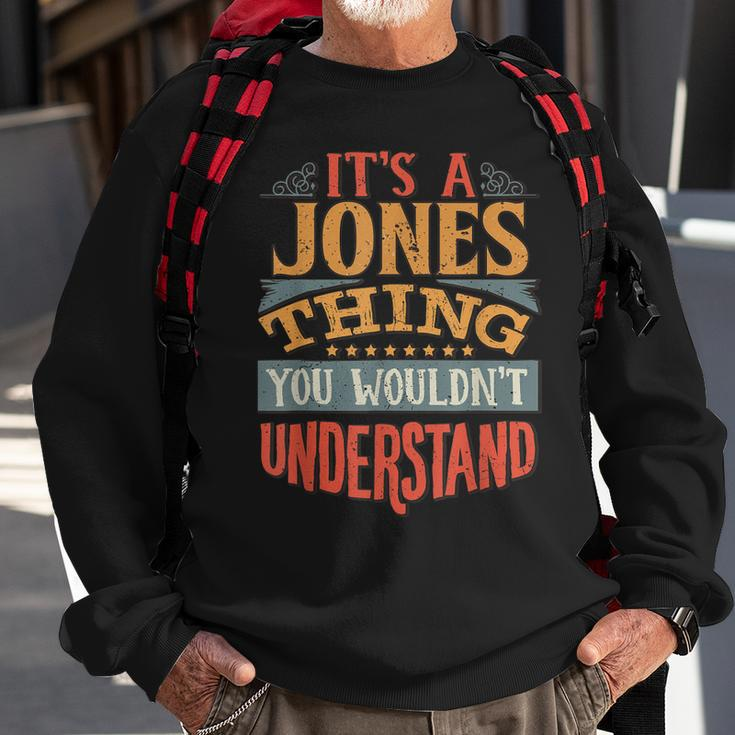 Its A Jones Thing You Wouldnt Understand Sweatshirt Gifts for Old Men