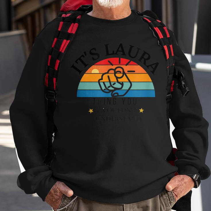 Its A Laura Thing You Wouldnt Understand Funny Quote Sweatshirt Gifts for Old Men