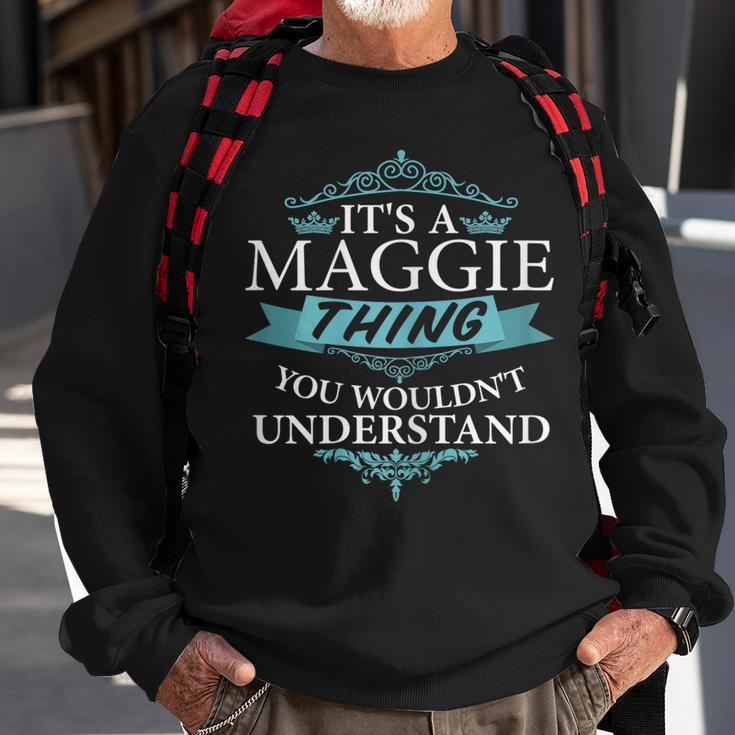 Its A Maggie Thing You Wouldnt Understand Sweatshirt Gifts for Old Men
