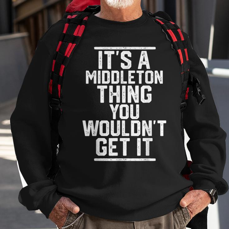 Its A Middleton Thing You Wouldnt Get It Family Last Name Sweatshirt Gifts for Old Men