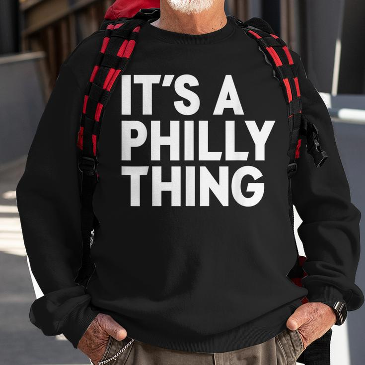 Its A Philly Thing - Its A Philadelphia Thing Fan Sweatshirt Gifts for Old Men