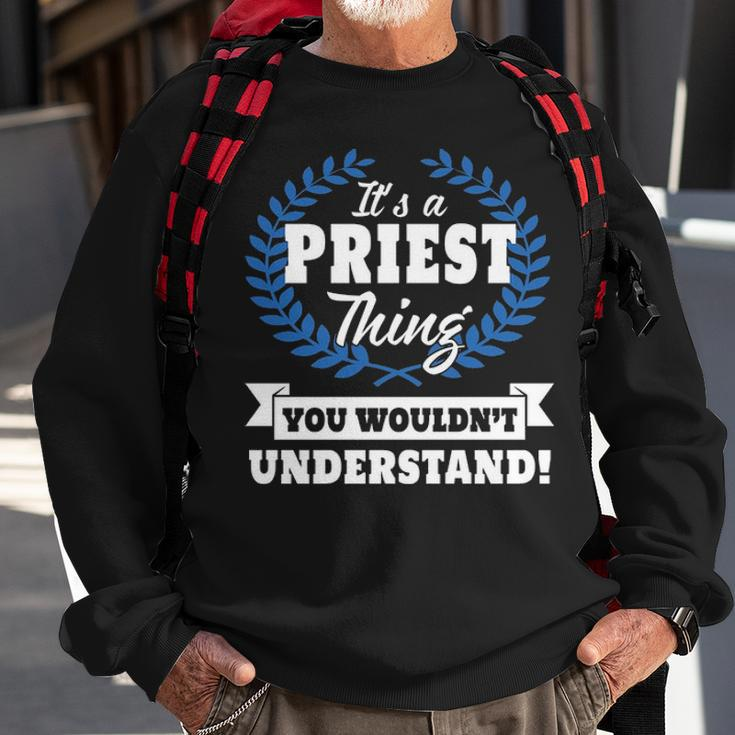 Its A Priest Thing You Wouldnt Understand Pries For Priest A Sweatshirt Gifts for Old Men