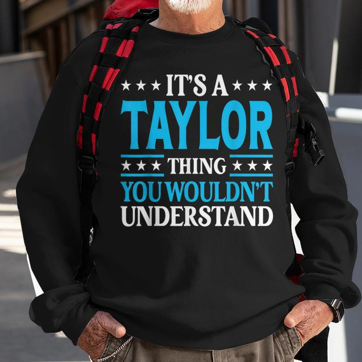Its A Taylor Thing Wouldnt Understand Personal Name Taylor Sweatshirt Gifts for Old Men
