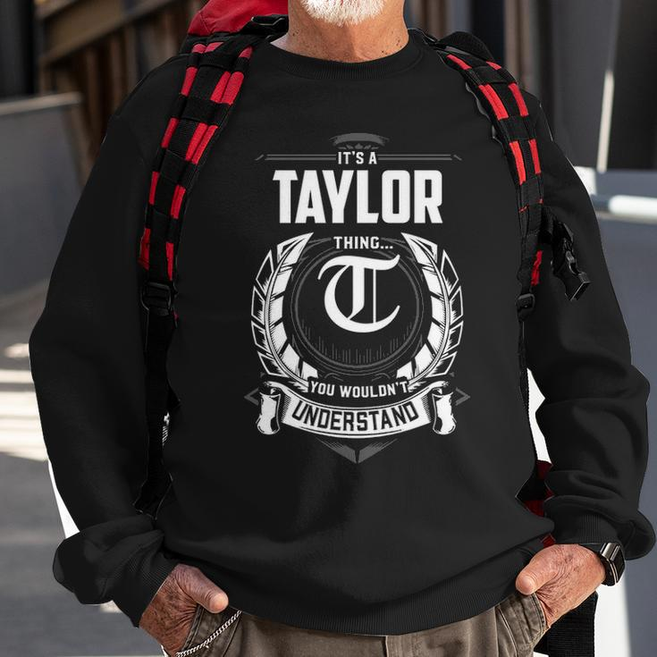Its A Taylor Thing You Wouldnt Understand Personalized Last Name Gift For Taylor Sweatshirt Gifts for Old Men