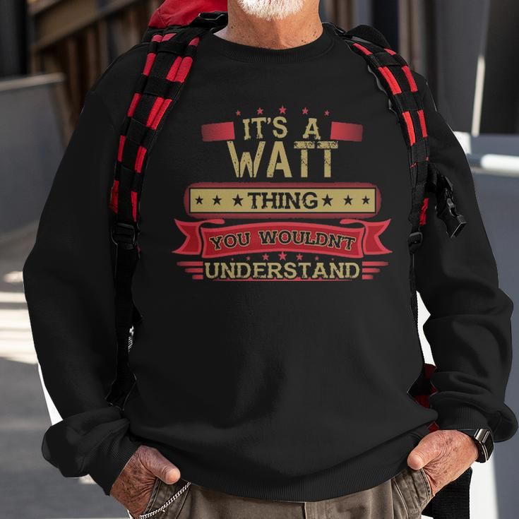Its A Watt Thing You Wouldnt Understand Wat For Watt Sweatshirt Gifts for Old Men
