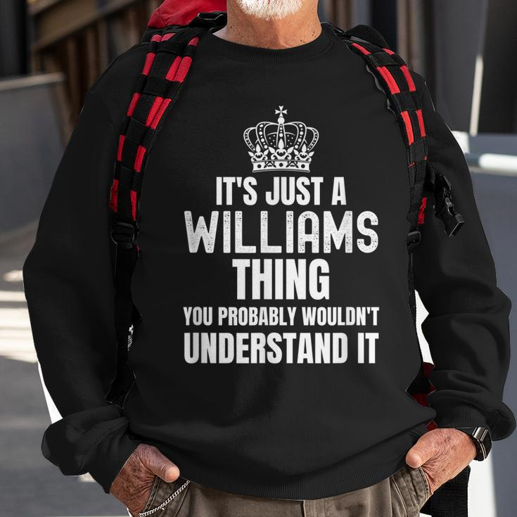 Its A Williams Thing You Probably Wouldnt Understand It Sweatshirt Gifts for Old Men