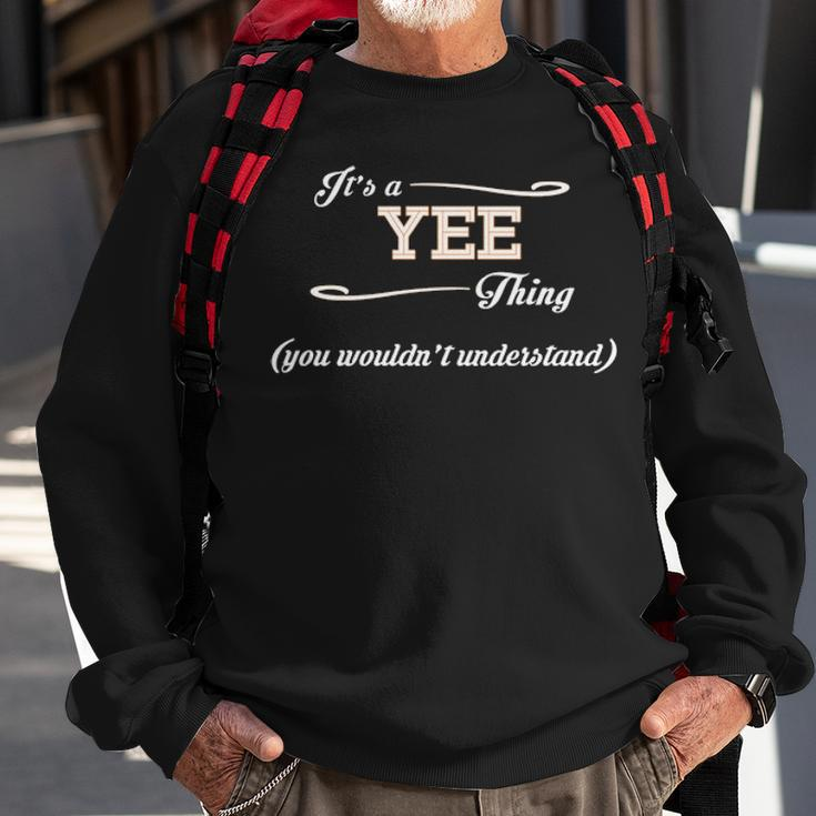 Its A Yee Thing You Wouldnt Understand Yee For Yee Sweatshirt Gifts for Old Men