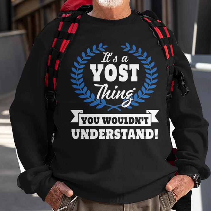 Its A Yost Thing You Wouldnt Understand Yos For Yost A Sweatshirt Gifts for Old Men