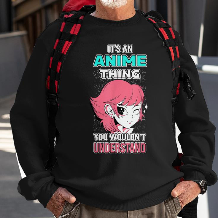 Its An Anime Thing You Wouldnt Understand Otaku Gift Anime Sweatshirt Gifts for Old Men