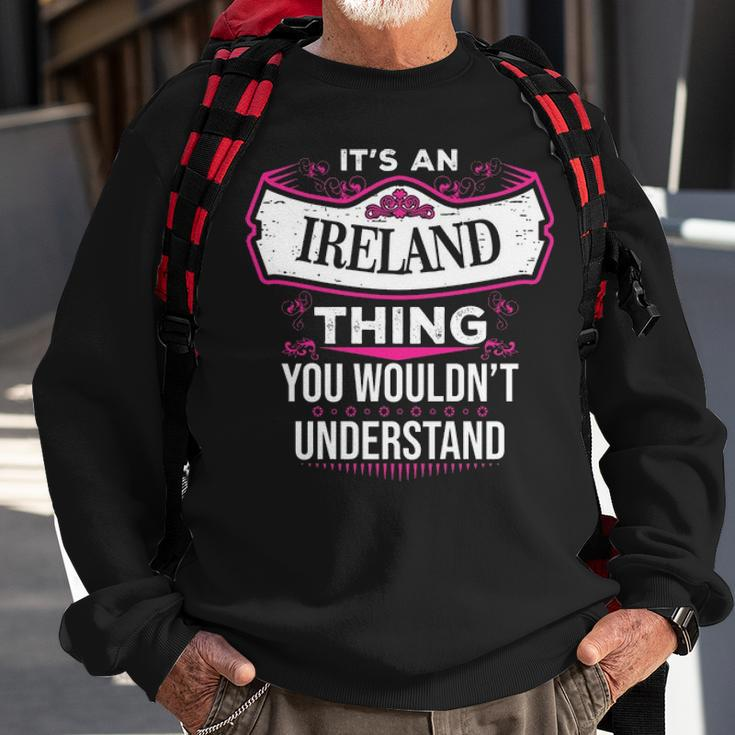 Its An Ireland Thing You Wouldnt Understand Ireland For Ireland Sweatshirt Gifts for Old Men