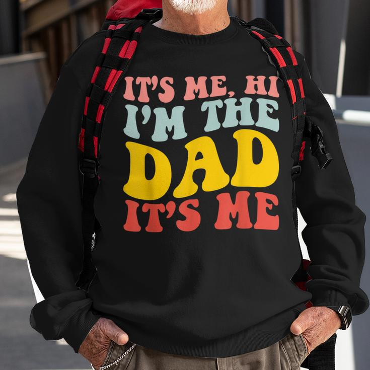 Its Me Hi Im The Dad Its Me For Dad Fathers Day Sweatshirt Gifts for Old Men