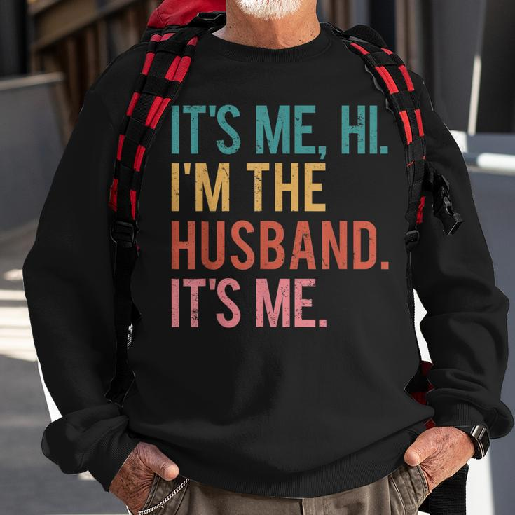Its Me Hi Im The Husband Its Me Fathers Day For Men Sweatshirt Gifts for Old Men
