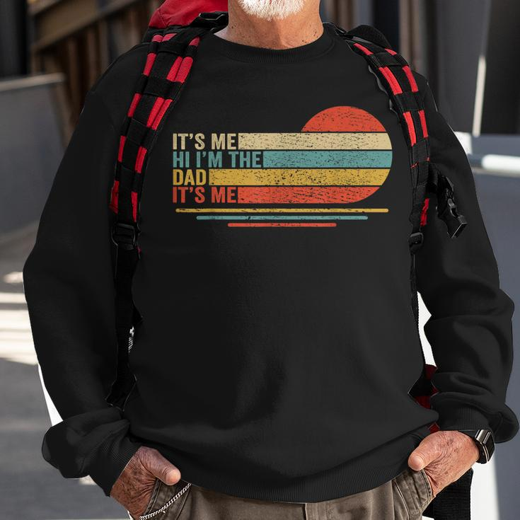 Its Me Hi Its Me Im The Dad Its Me Vintage Fathers Day Sweatshirt Gifts for Old Men