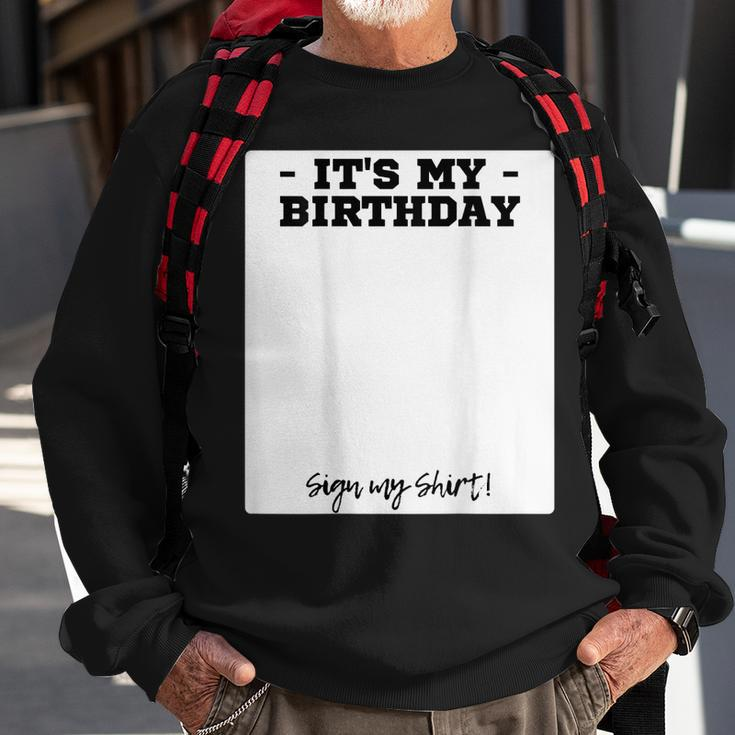 Its My Birthday Bday Special Day - Backside Sign My Sweatshirt Gifts for Old Men