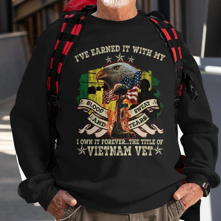 I’Ve Earned It With My Blood Sweat And Tears I Own It Forever…The Title Of Vietnam Vet Sweatshirt Gifts for Old Men