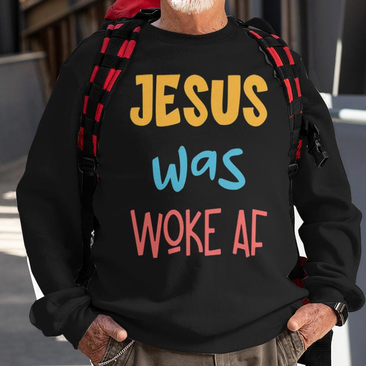 Jesus Was Woke Af Jesus Was Og Woke Sorry Christian Sweatshirt Gifts for Old Men